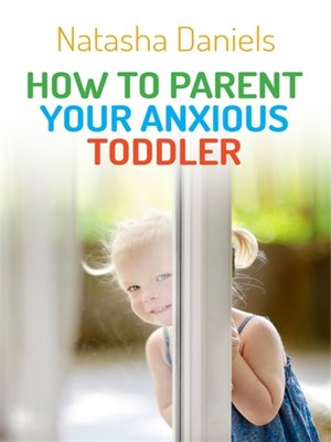 cover image of How to Parent Your Anxious Toddler